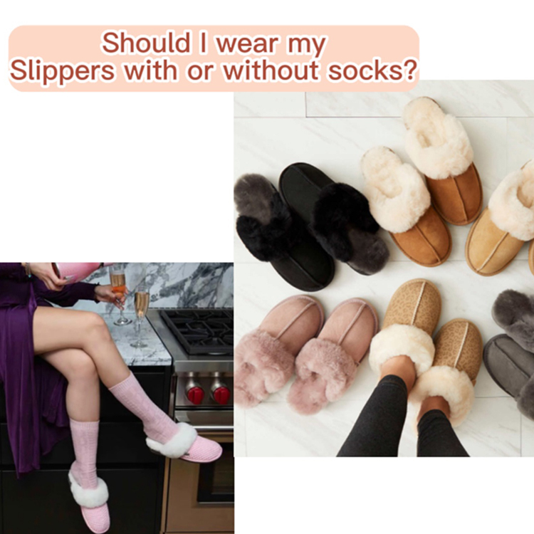 Should I wear my slippers with or without socks?